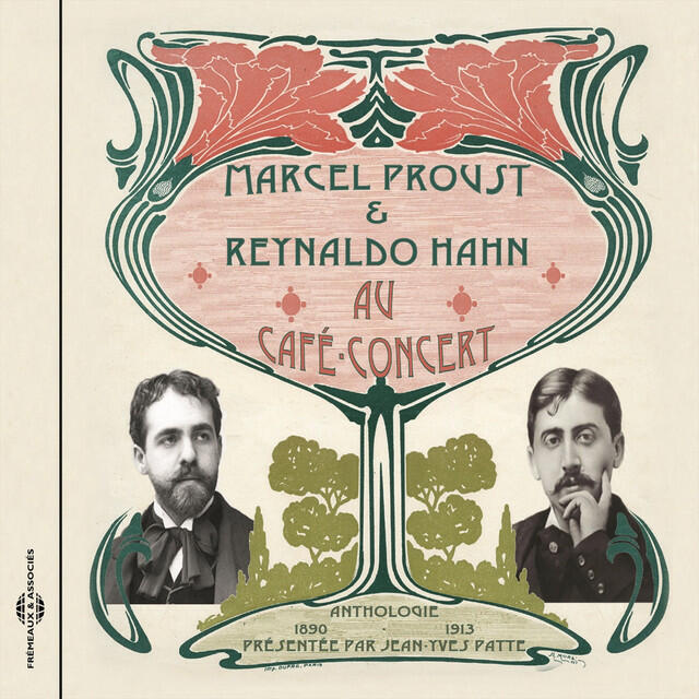 Релиз Marcel Proust et Reynaldo Hahn au Café Concert (Anthologie 1890-1913 présentée par Jean-Yves Patte)