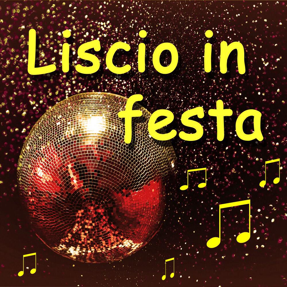 Релиз Liscio in festa: Il meglio per ballare valzer, tango, mazurca, beguine, polka, hully gully, swing...