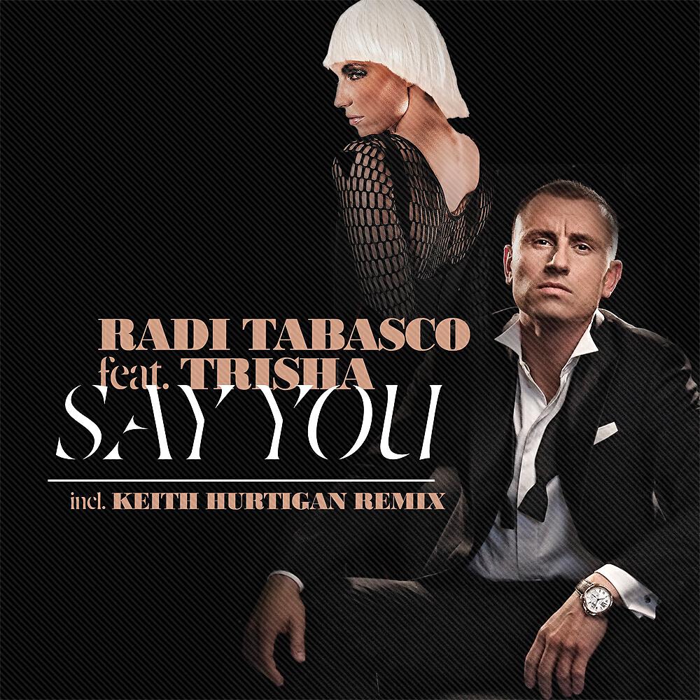 Скачать песню Radi T, Trisha - Say You (Club Mix) бесплатно в MP3 для Android и iOS