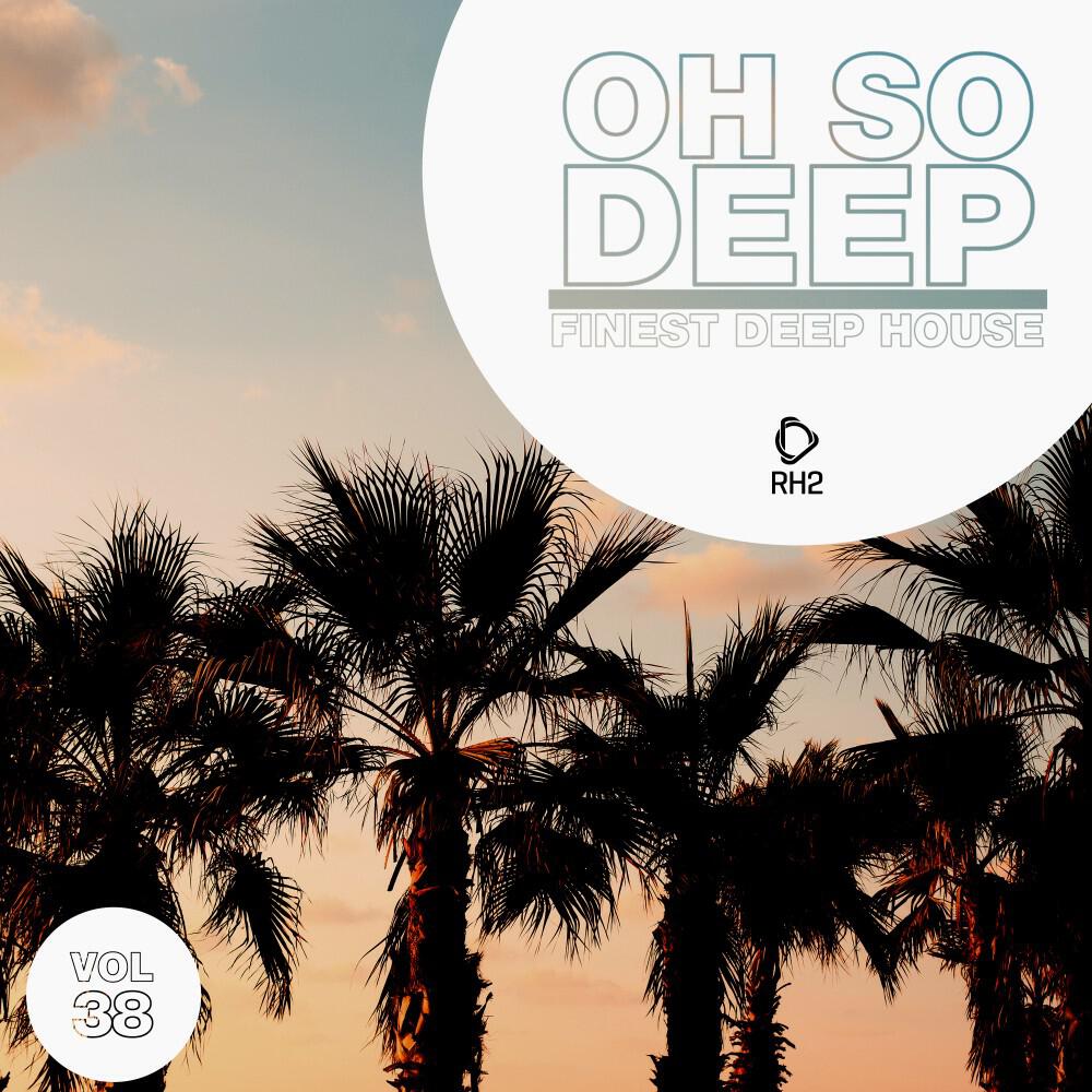 Релиз Oh so Deep: Finest Deep House, Vol. 38