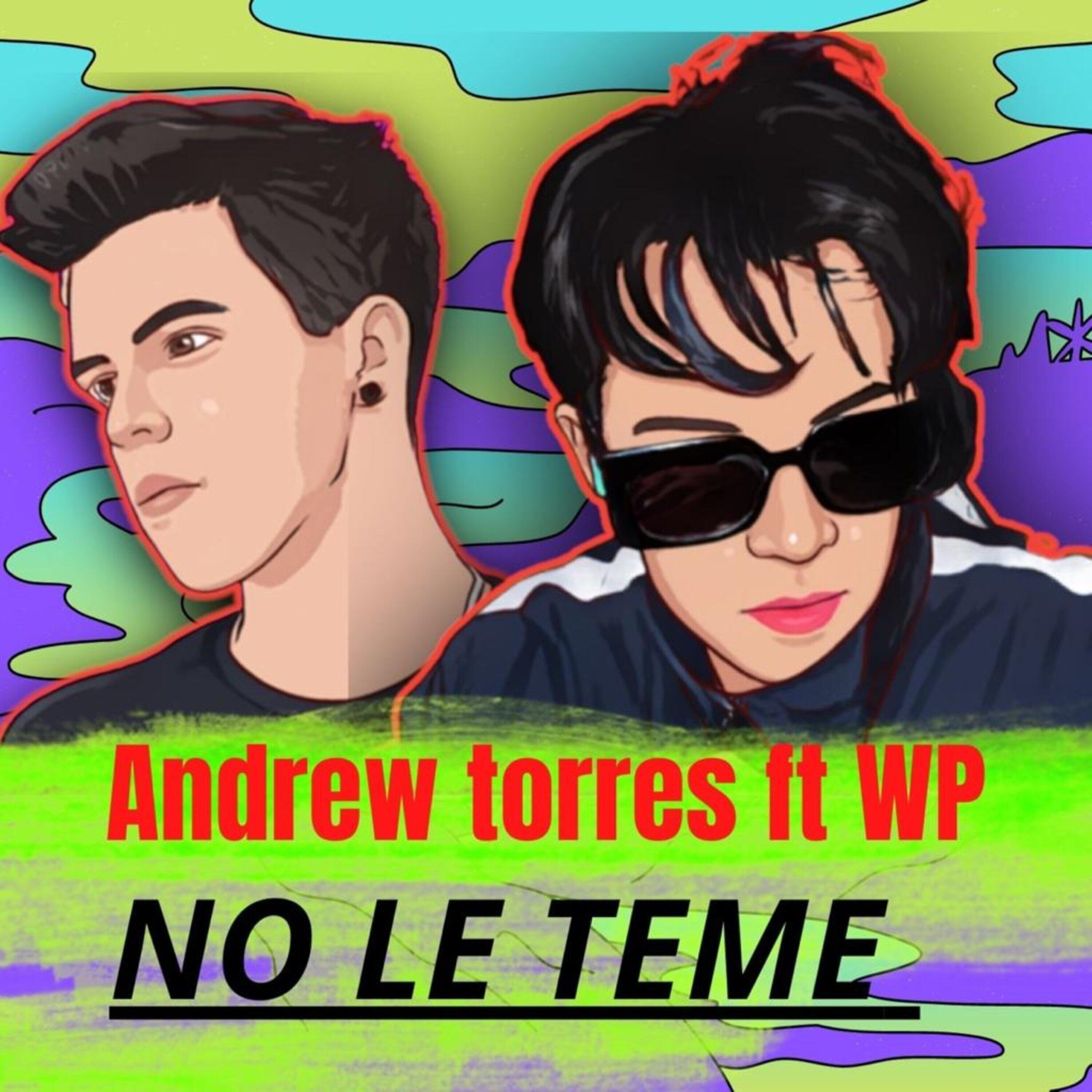 Скачать песню Andrew Torres, WP - No Le Teme бесплатно в MP3 для Android и iOS