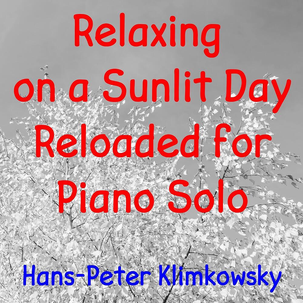 Релиз Relaxing on a Sunlit Day Reloaded for Piano Solo