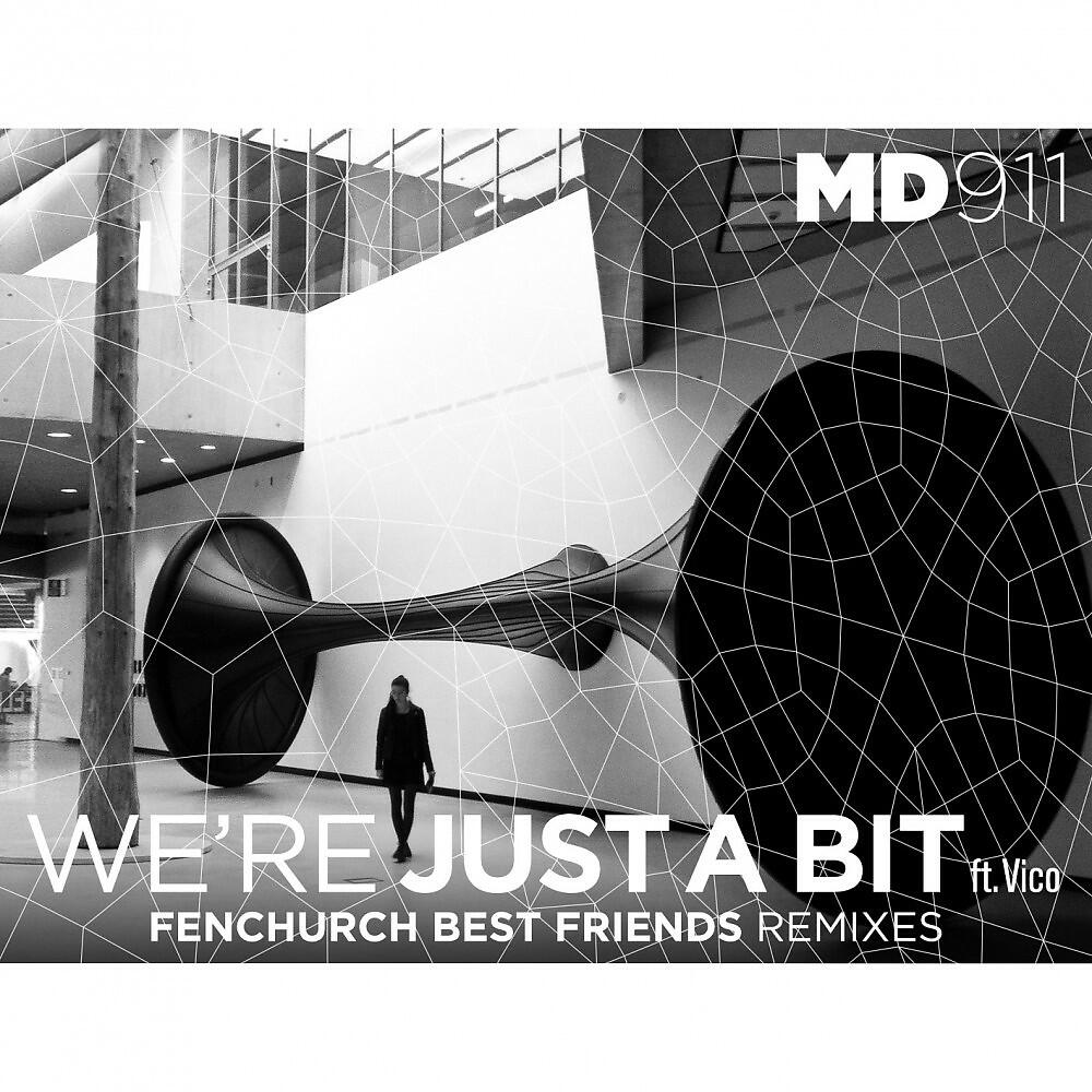 Релиз We're Just a Bit (Fenchurch Best Friends Remixes)