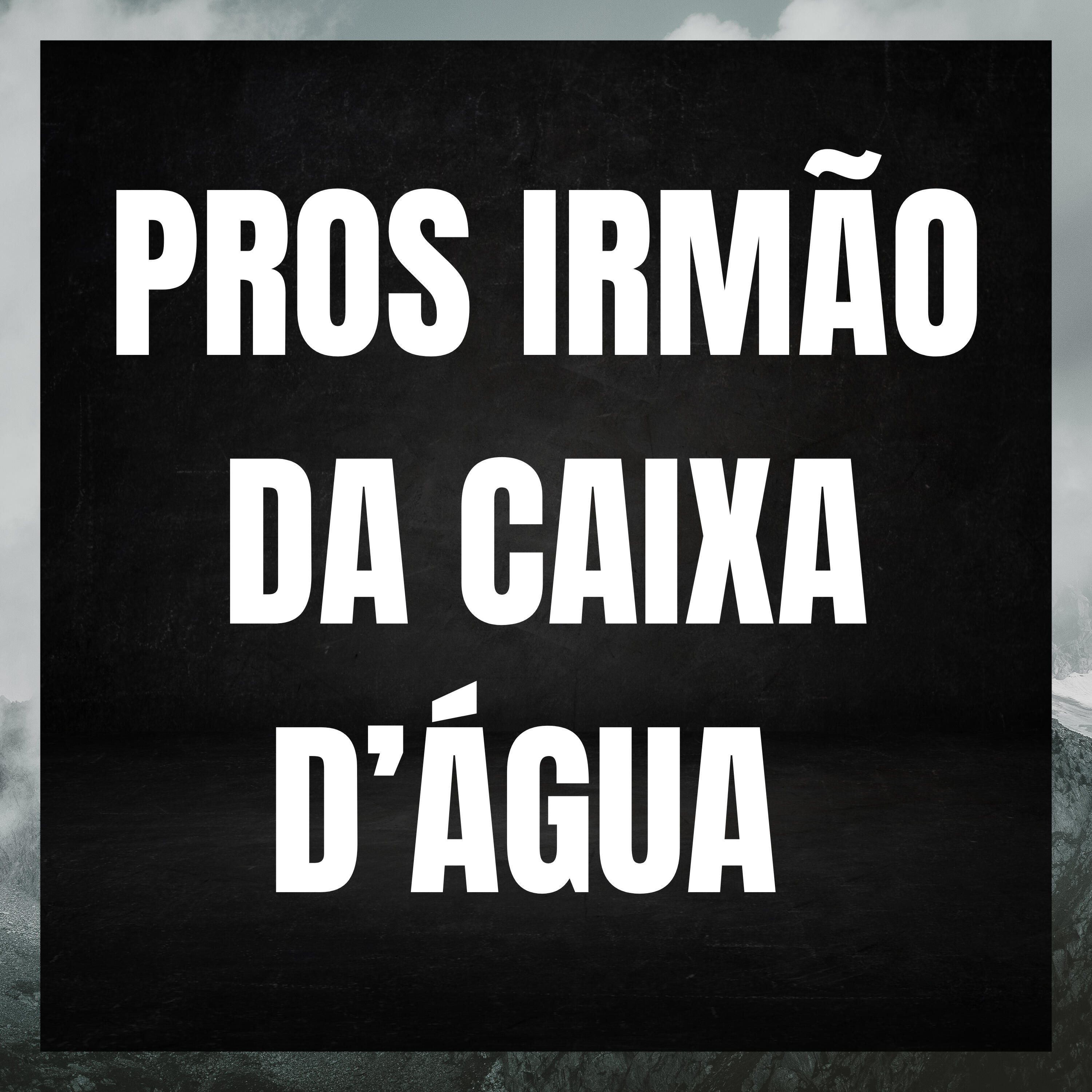 Релиз Pros Irmão da Caixa D'água