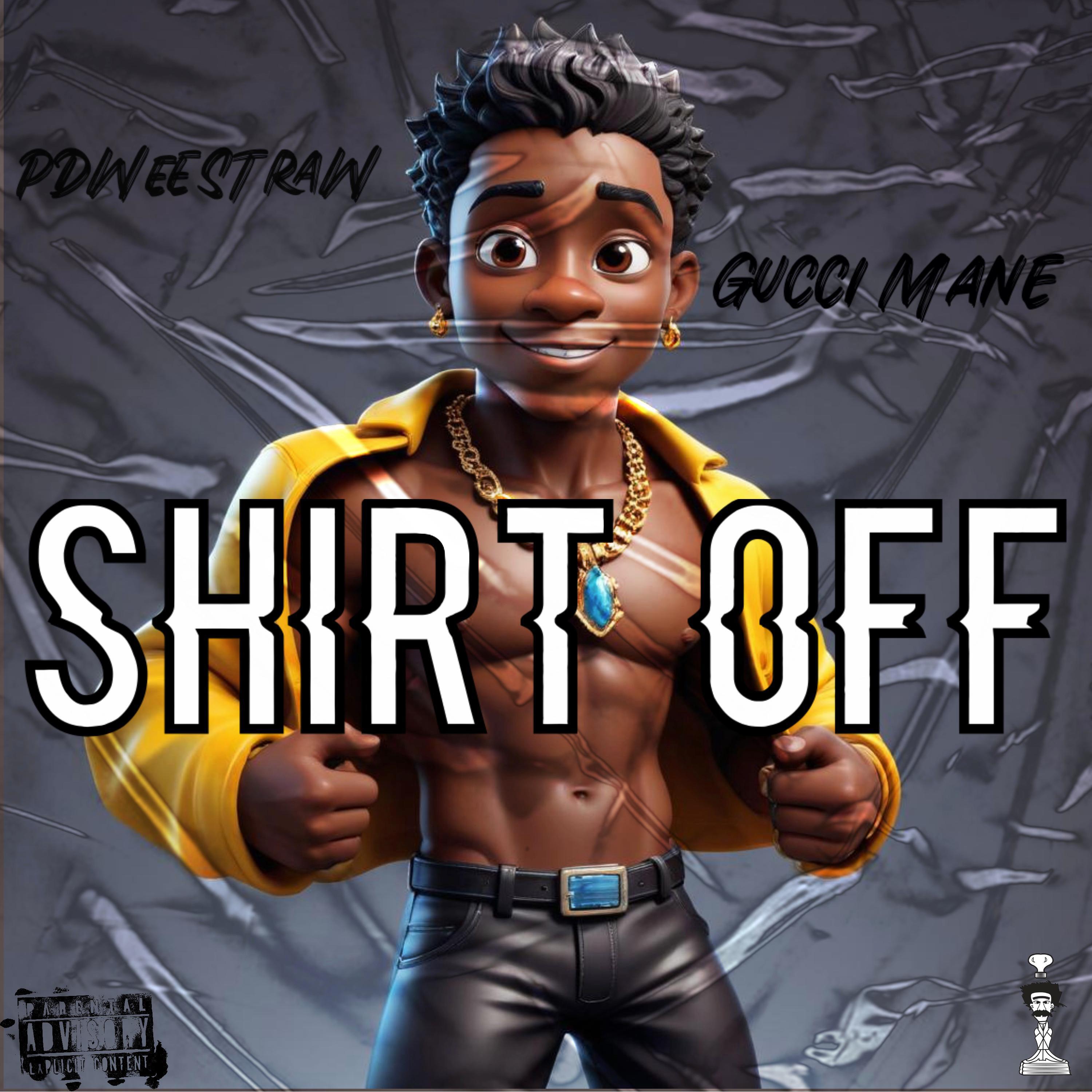 Релиз Shirt Off (feat. Gucci Mane)