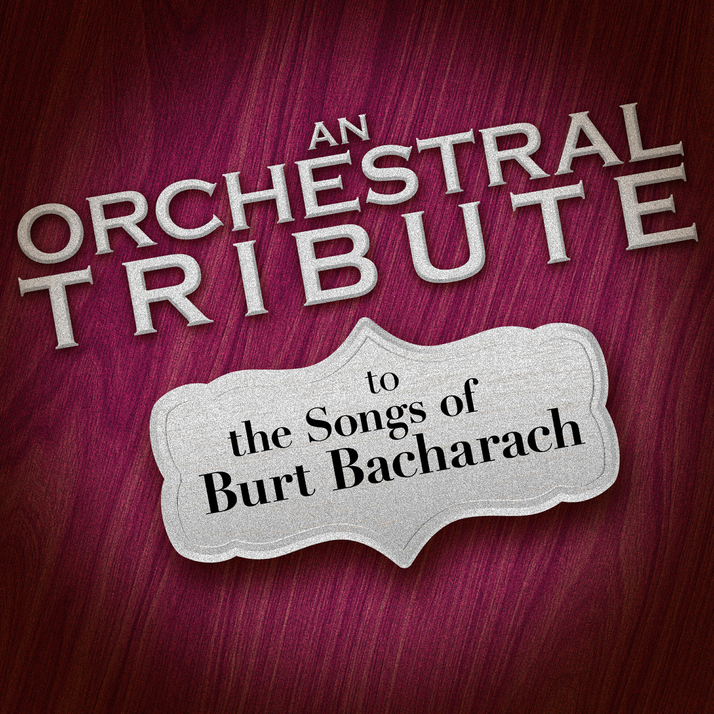 Релиз An Orchestral Tribute to the Songs of Burt Bacharach