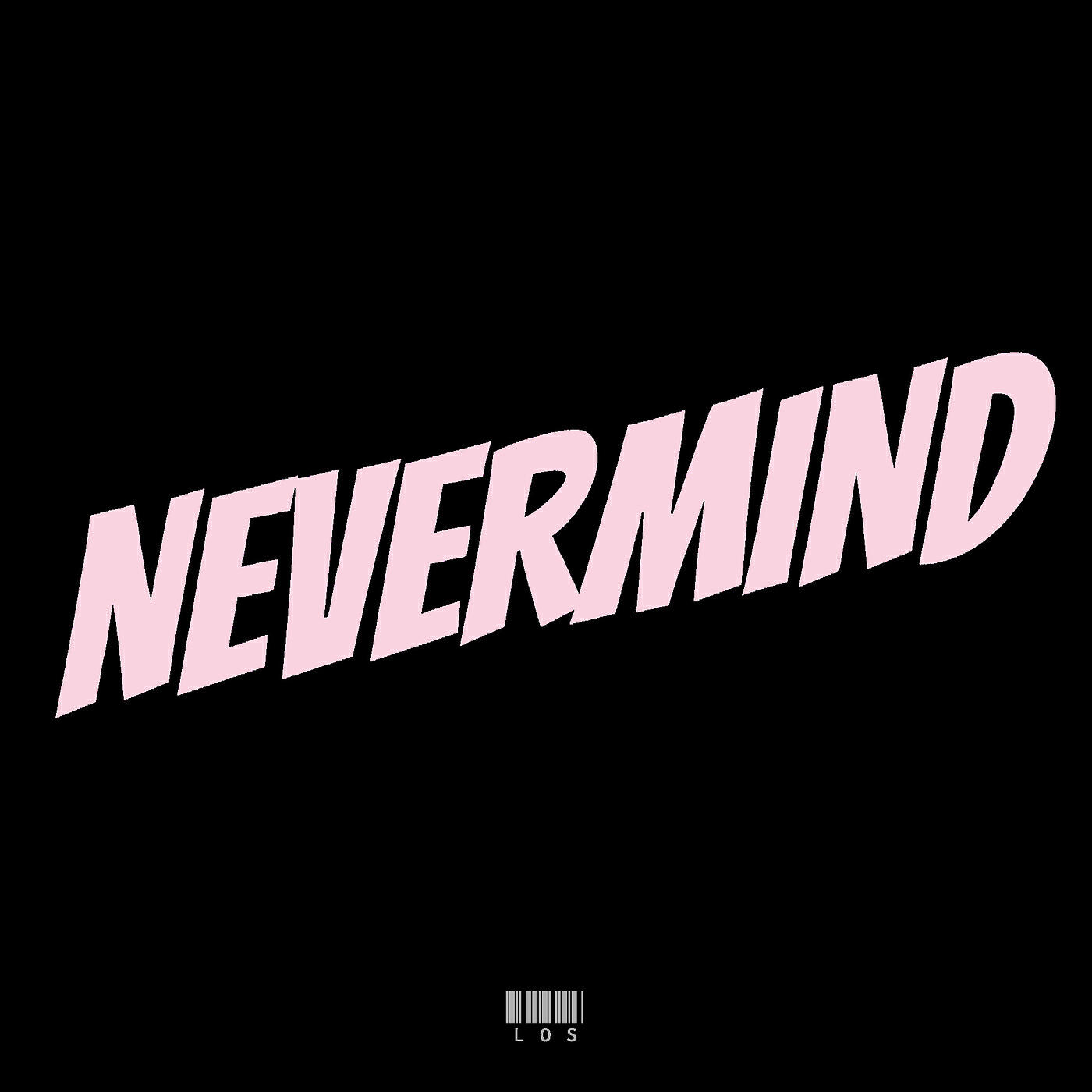 Скачать песню Los - Nevermind бесплатно в MP3 для Android и iOS