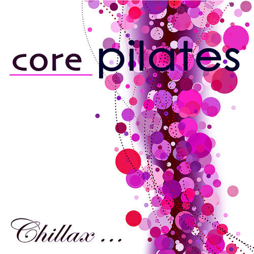 Релиз Core Pilates – Chillax Relaxing Lounge Music for Power Pilates