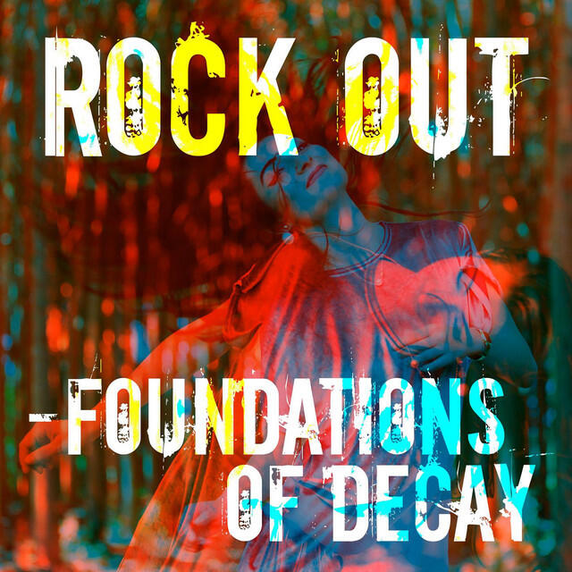 Постер альбома Rock Out - Foundations of Decay