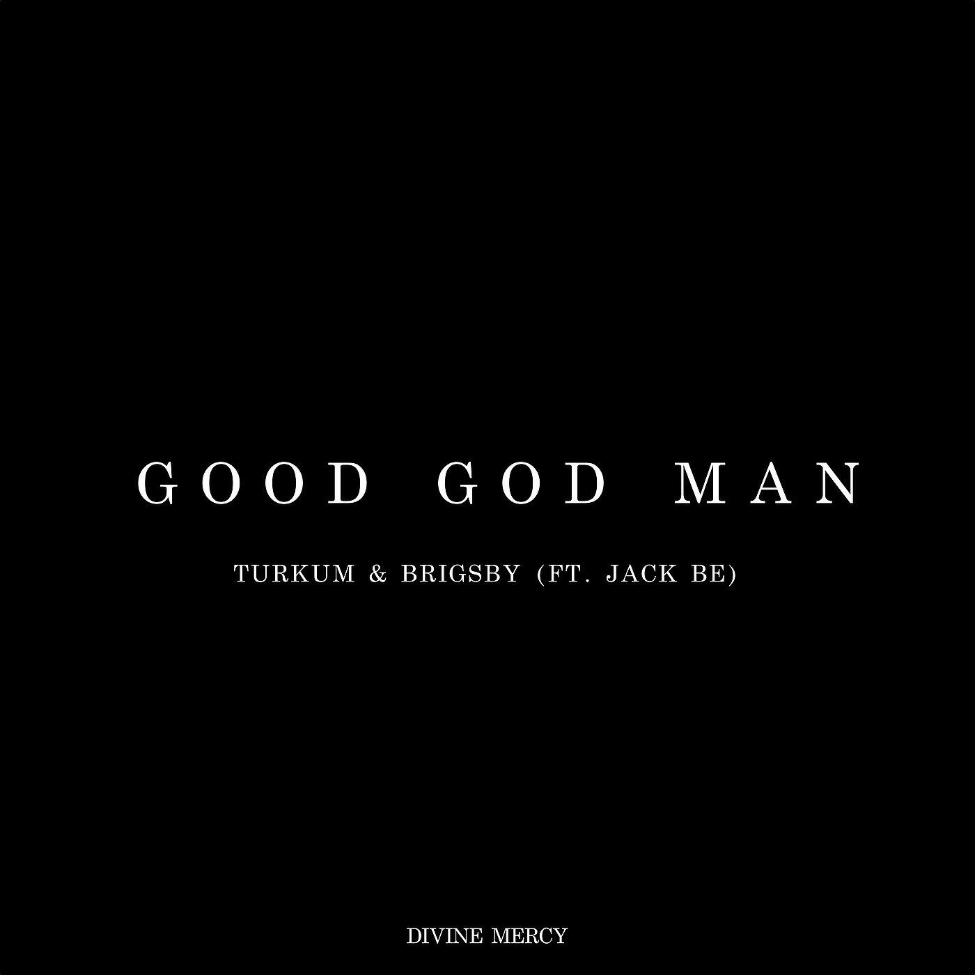 Релиз Good God Man (feat. Jack Be)