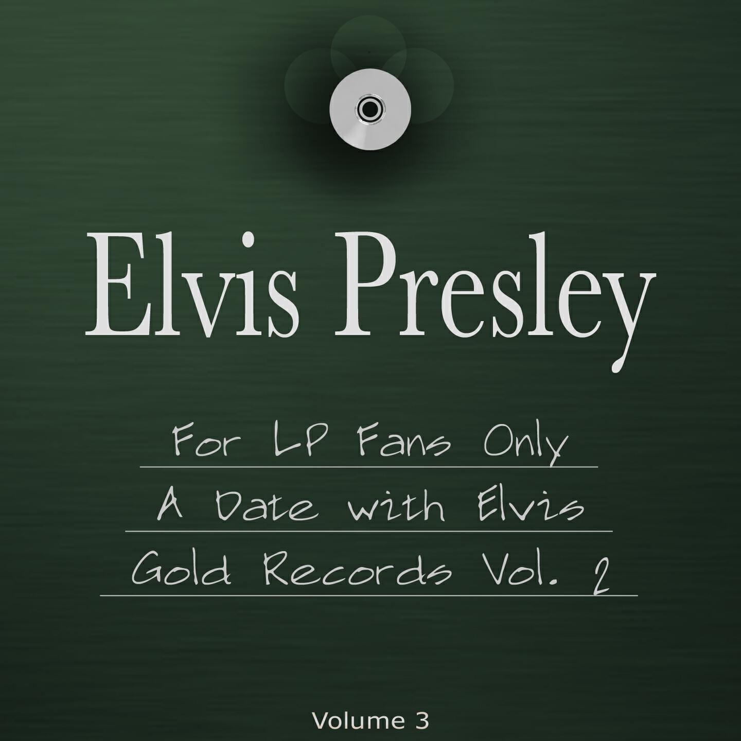 Релиз For LP Fans Only, a Date With Elvis, Gold Records, Vol. 2 (The 3 in 1 Package, Vol 3)