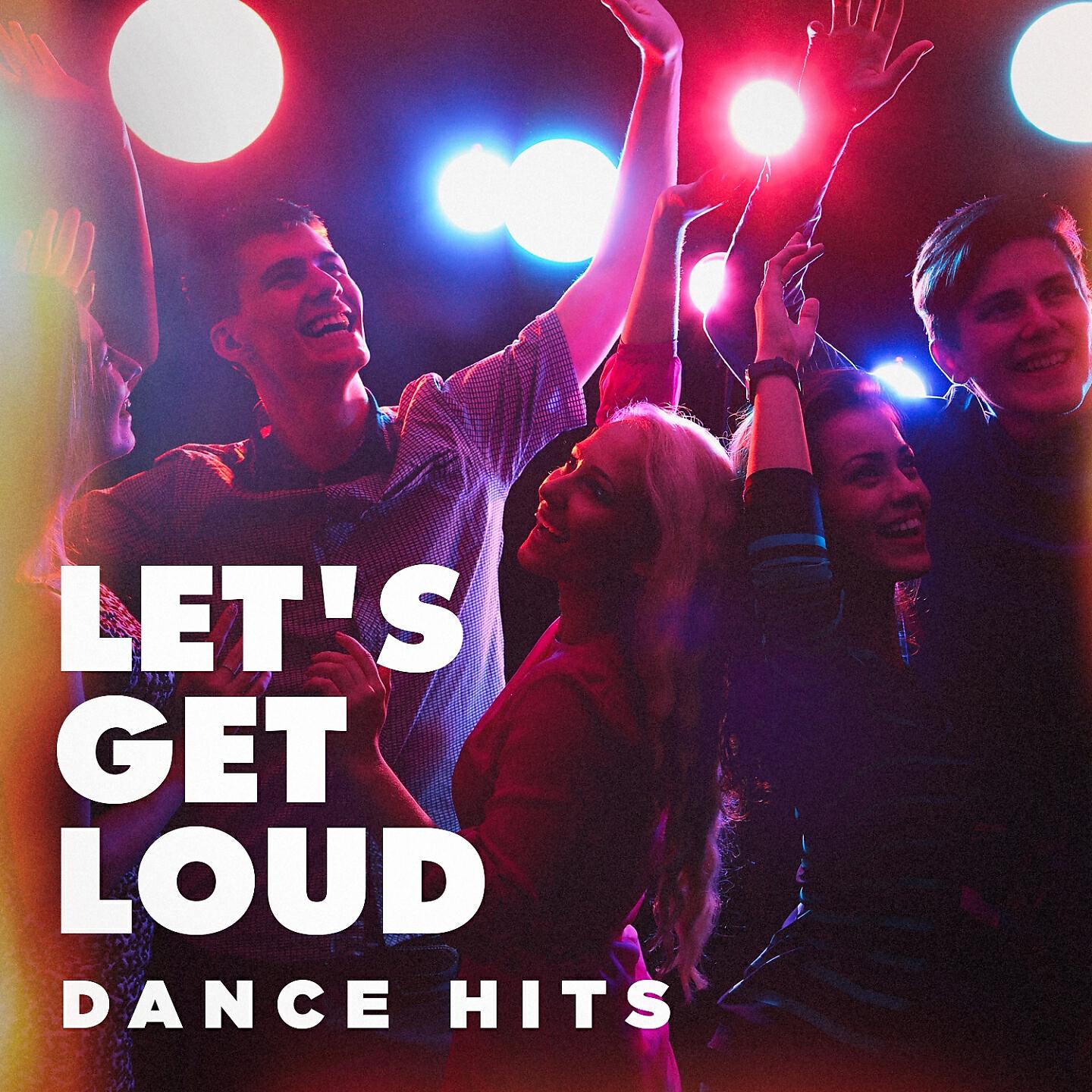 Релиз Let's Get Loud (Dance Hits)