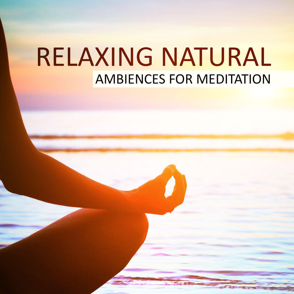 Релиз Relaxing Natural Ambiences for Meditation