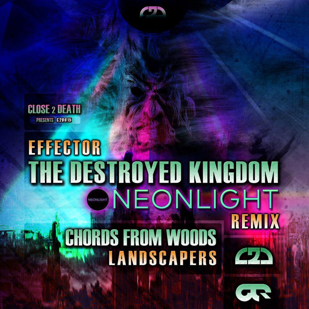 Релиз The Destroyed Kingdom - Neonlight Remix / Chords From Woods