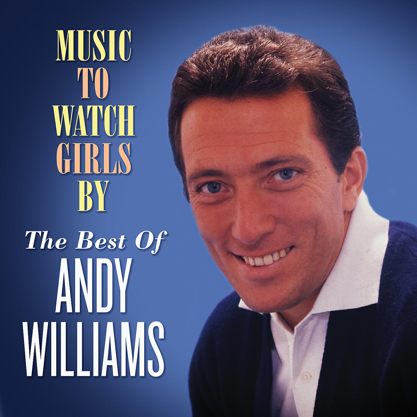 Релиз Music to Watch Girls By: The Best of Andy Williams