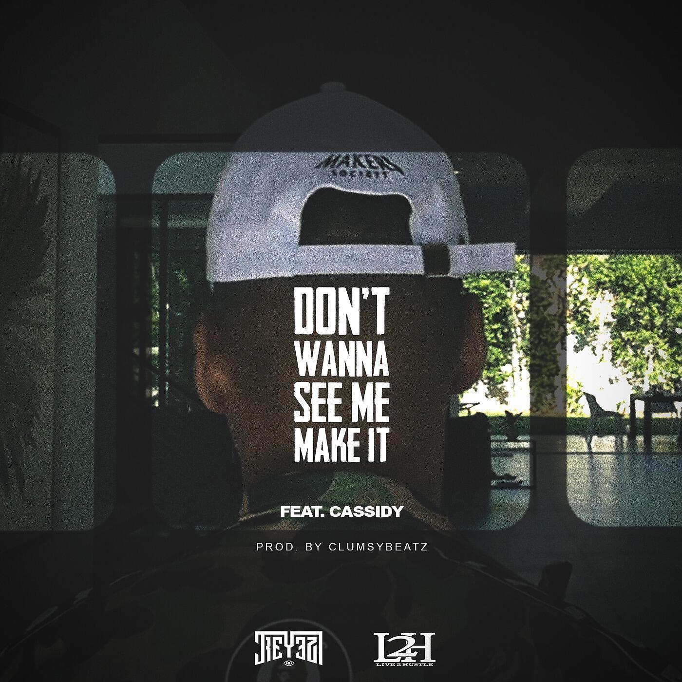 Релиз Don't Wanna See Me Make It