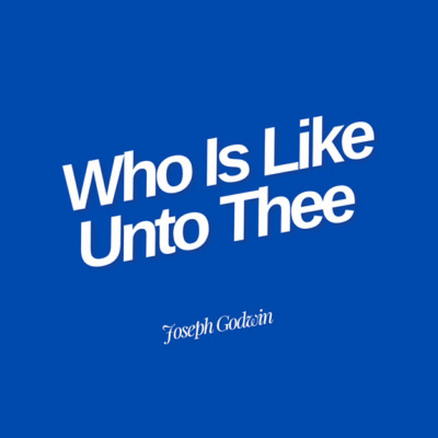 Релиз Who Is Like Unto Thee