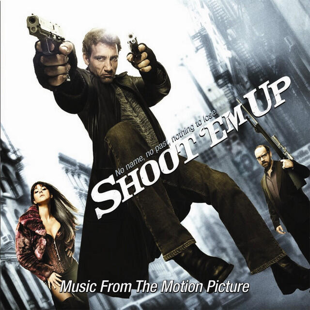 Релиз Shoot 'Em Up (Music From The Motion Picture)