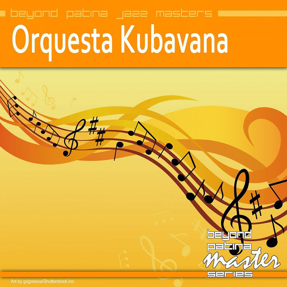 Релиз Beyond Patina Jazz Masters: Orquesta Kubavana