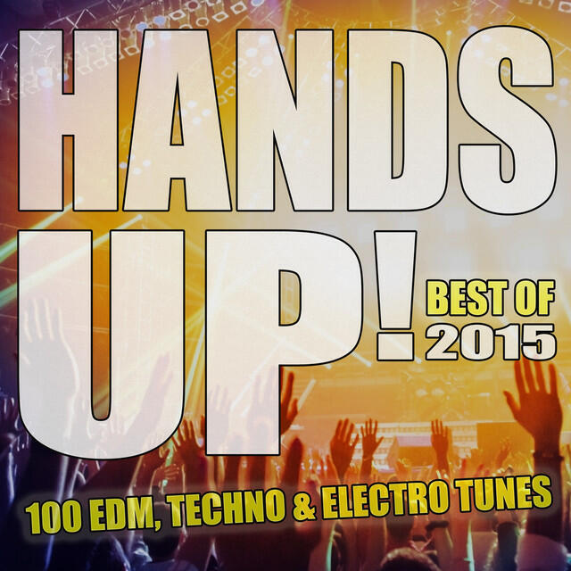 Релиз 100 EDM, Techno & Electro Tunes - Best of Hands Up 2015