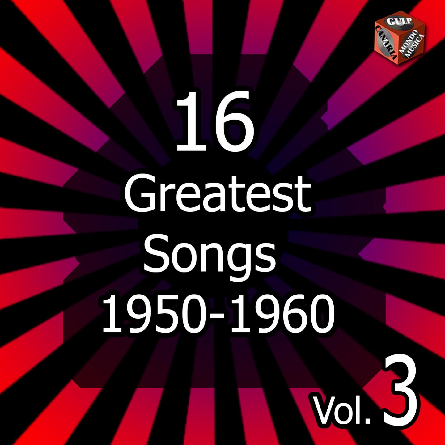 Релиз 16 Greatest Songs 1950-1960, Vol. 3