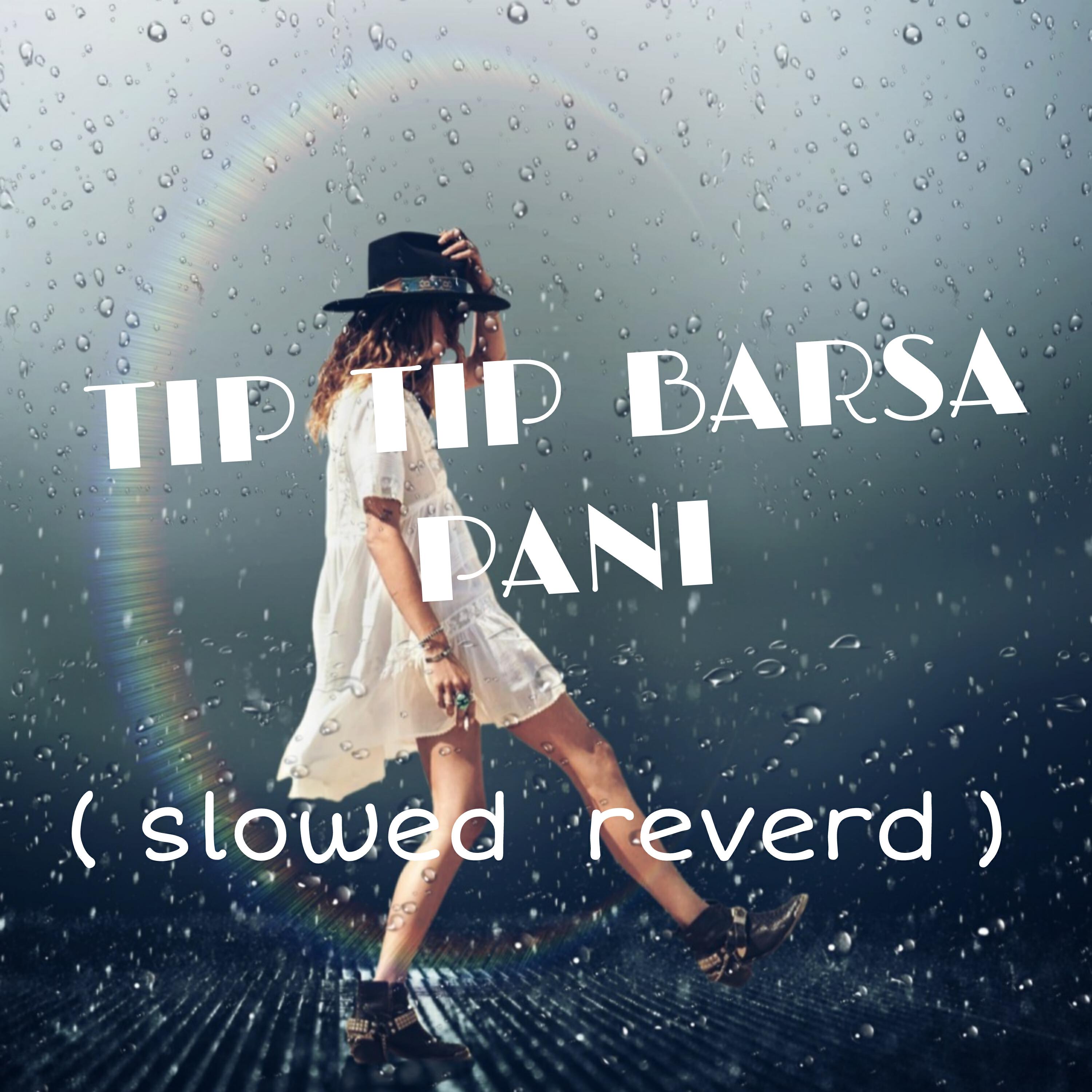 Релиз Tip Tip Barsa Pani (Slow + Reverb)