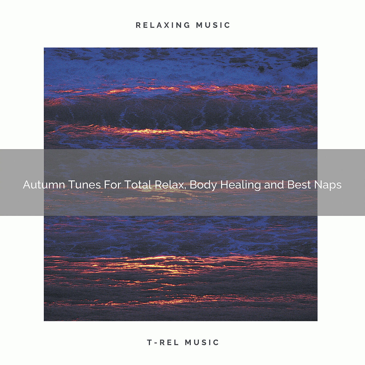 Релиз Autumn Tunes For Total Relax, Body Healing and Best Naps