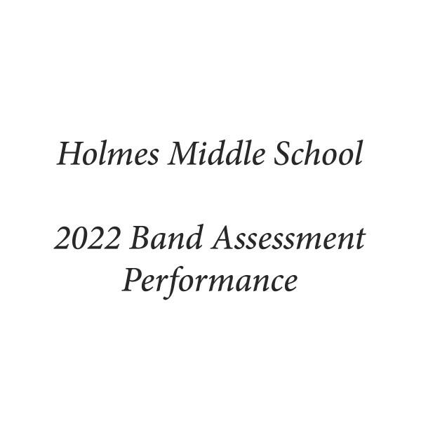 Релиз Holmes Middle School 2022 Band Assessment Performance