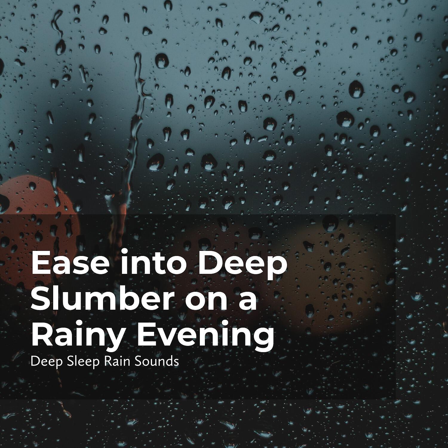 Релиз Ease into Deep Slumber on a Rainy Evening