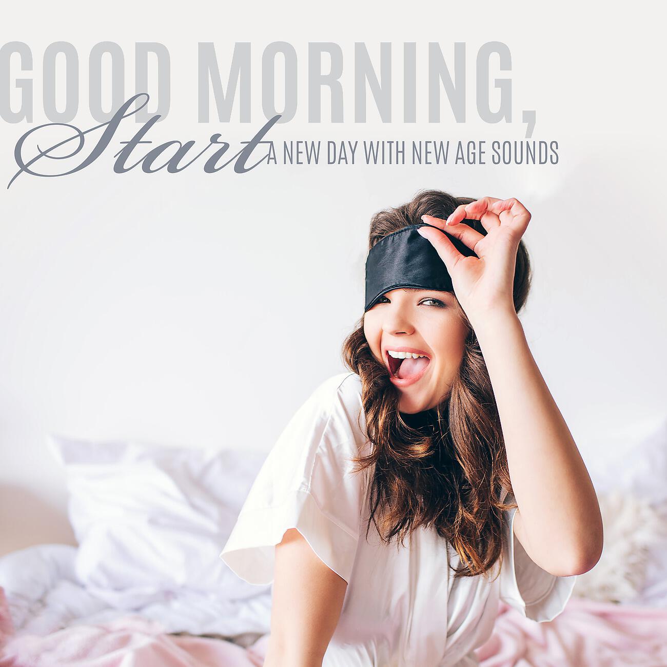 Релиз Good Morning, Start a New Day with New Age Sounds (New Energy, Relaxation, Contemplation, Positive and Happy)