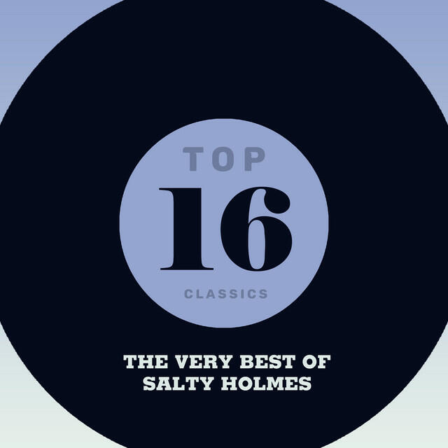 Релиз Top 16 Classics - The Very Best of Salty Holmes