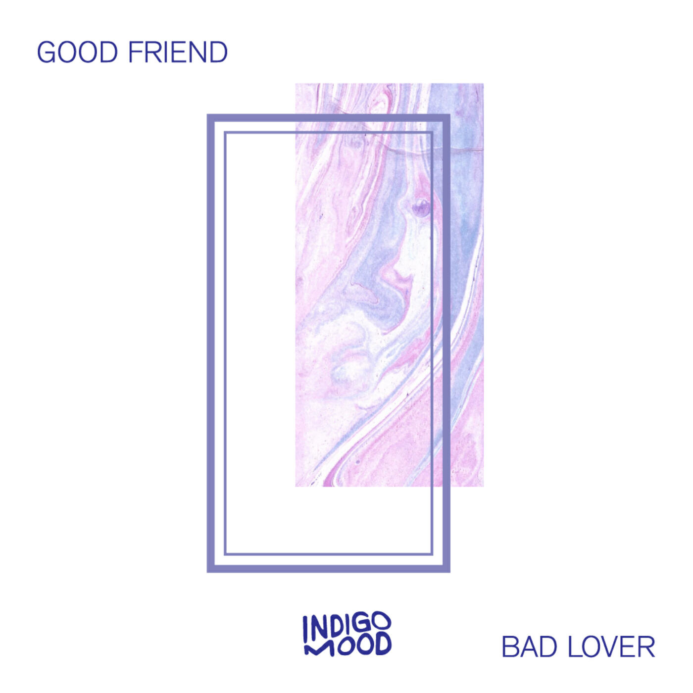 Релиз Good Friend, Bad Lover