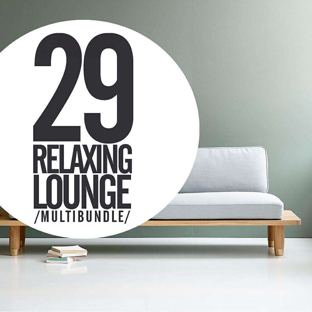 Постер альбома 29 Relaxing Lounge Multibundle
