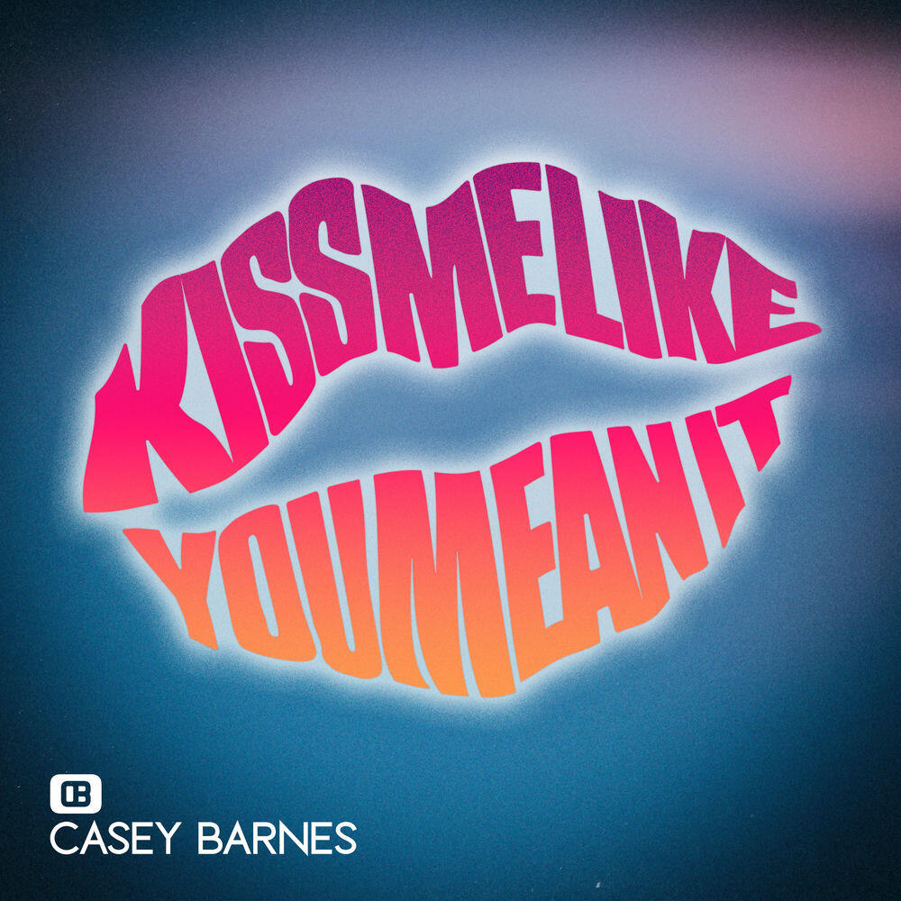 Релиз Kiss Me Like You Mean It