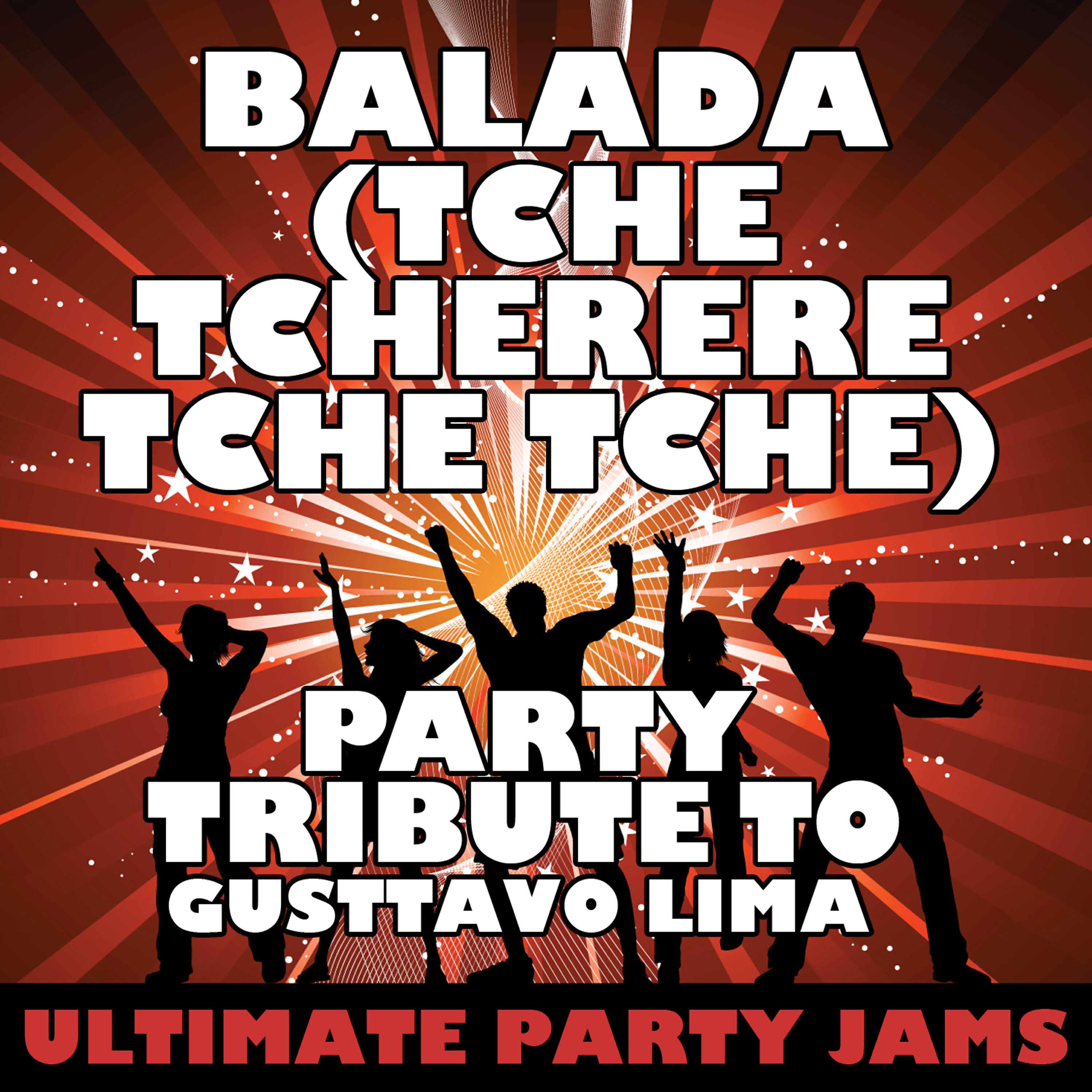 Релиз Balada (Tche Tcherere Tche Tche) [Party Tribute to Gusttavo Lima] - Single
