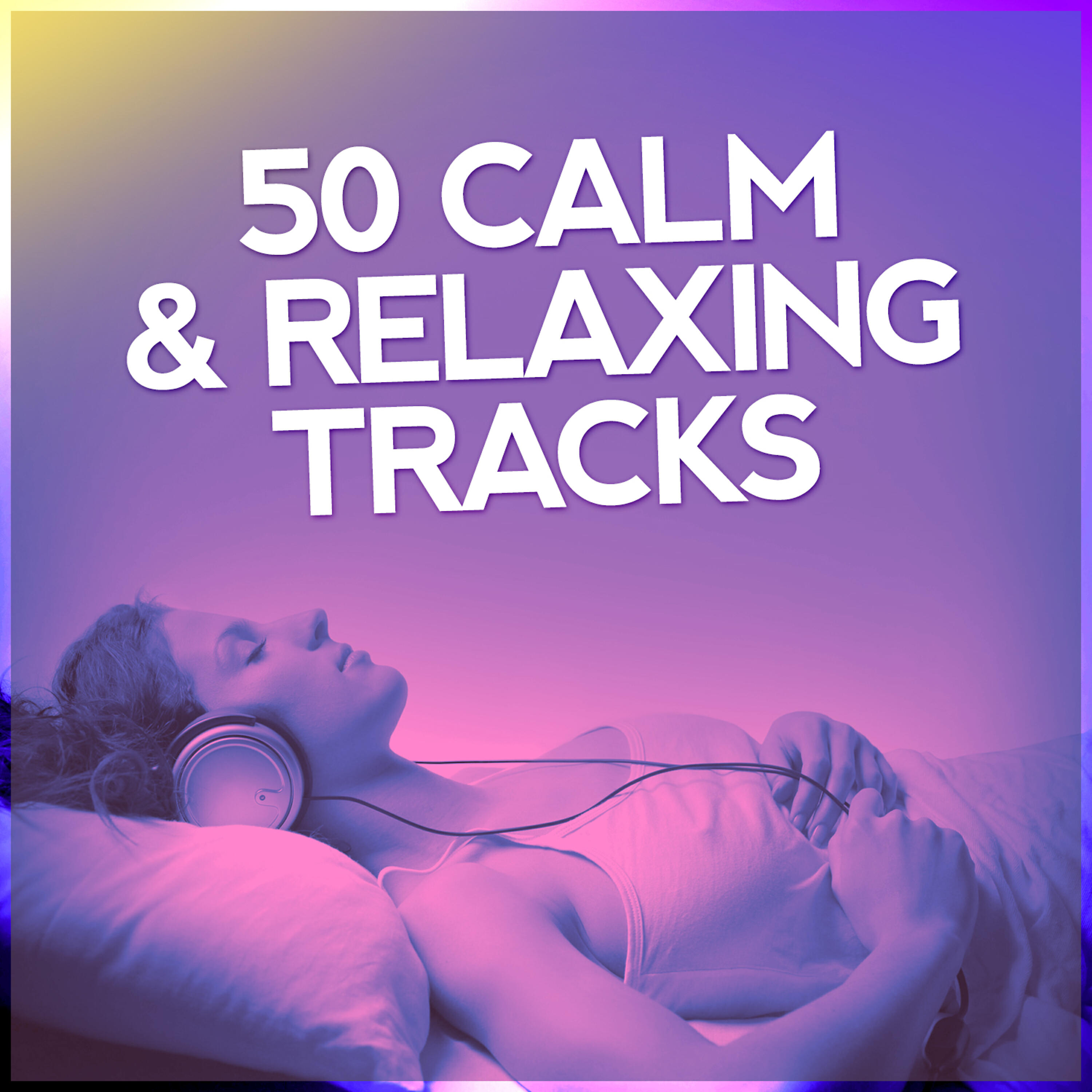 Постер альбома 50 Calm & Relaxing Tracks