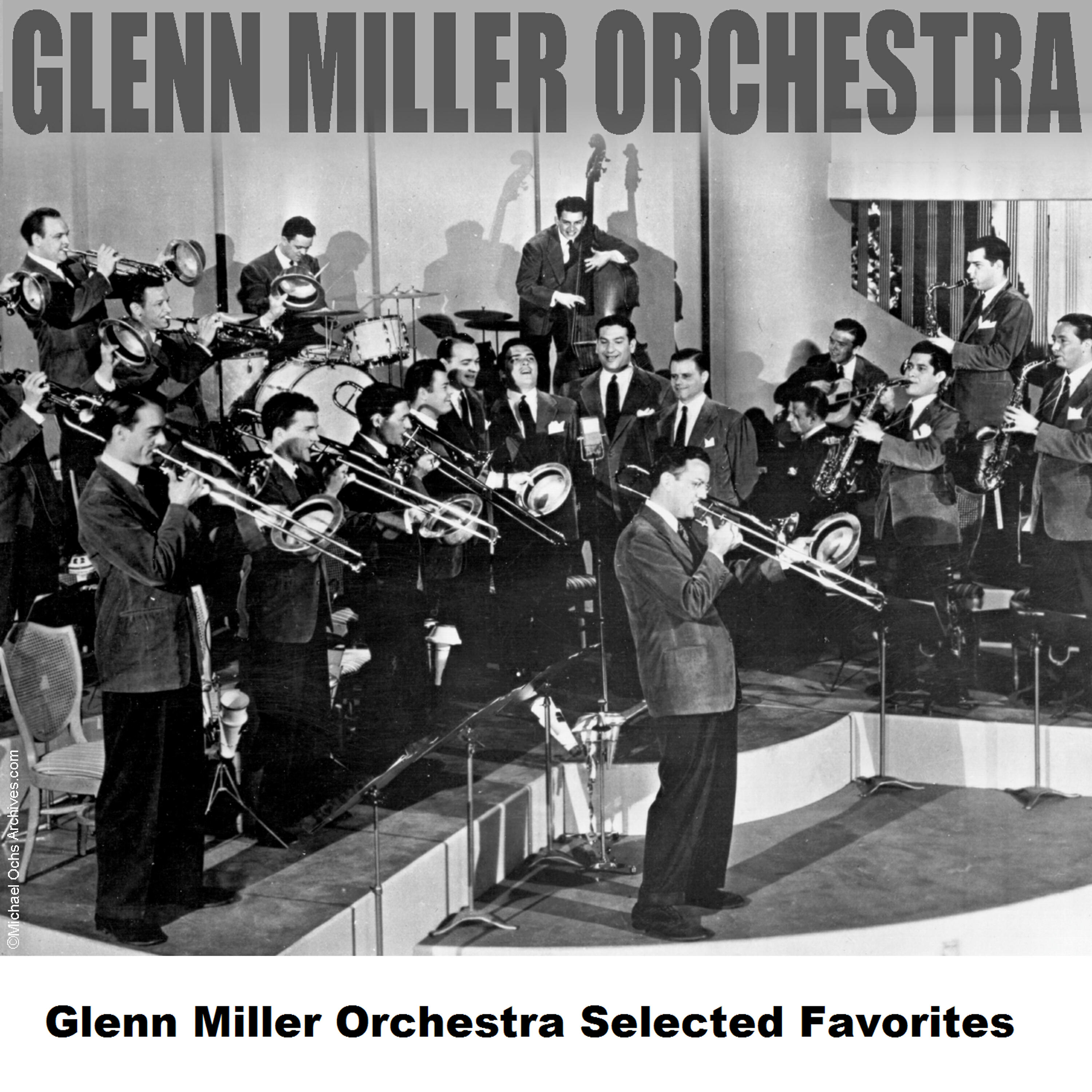 Постер альбома Glenn Miller Orchestra Selected Favorites