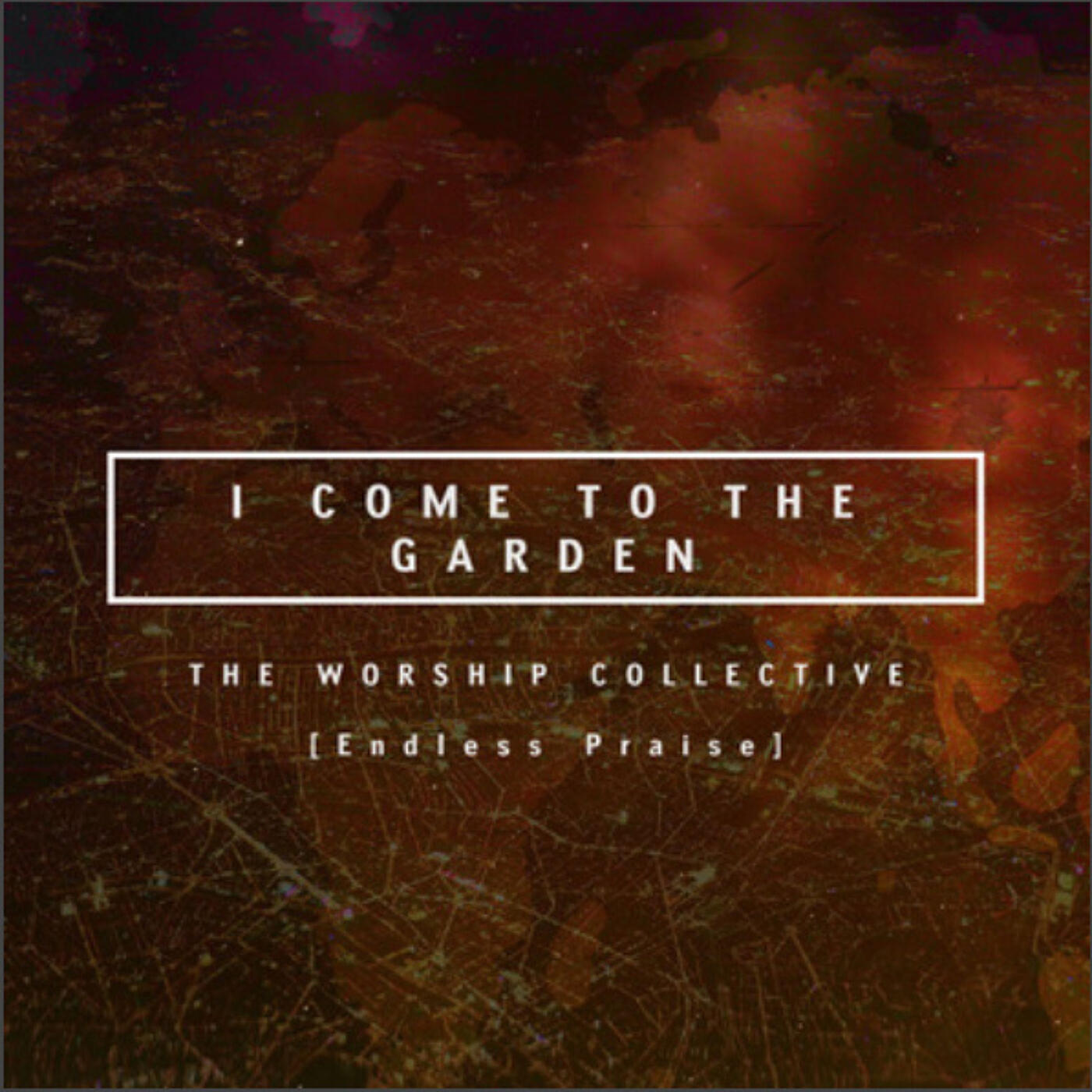 Релиз I Come to the Garden (The Worship Collective)