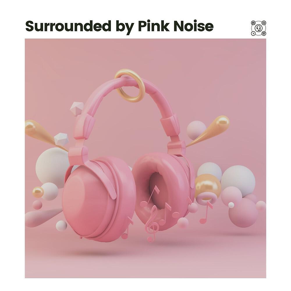 Релиз Surrounded by Pink Noise