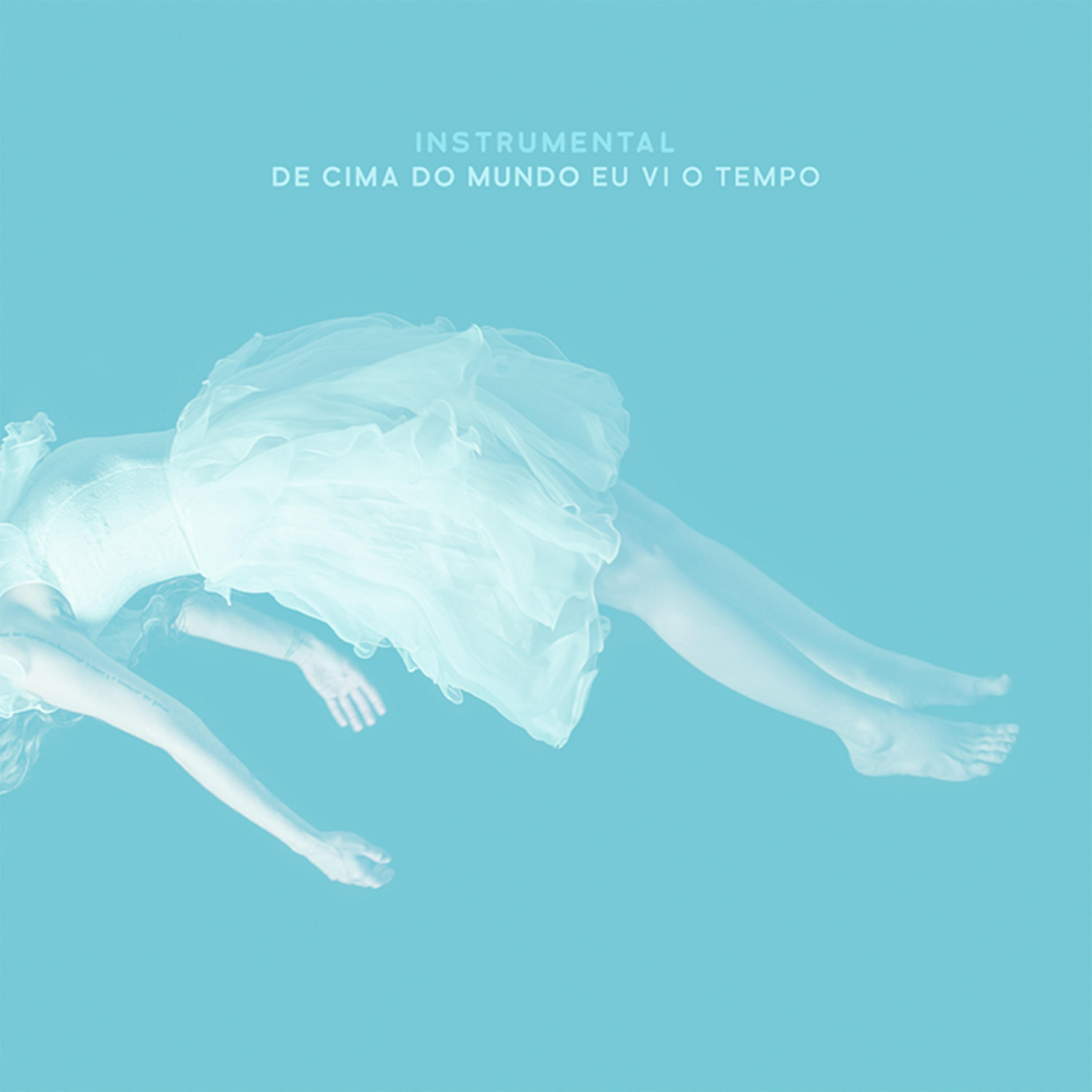 Релиз De Cima do Mundo Eu Vi o Tempo (Instrumental)