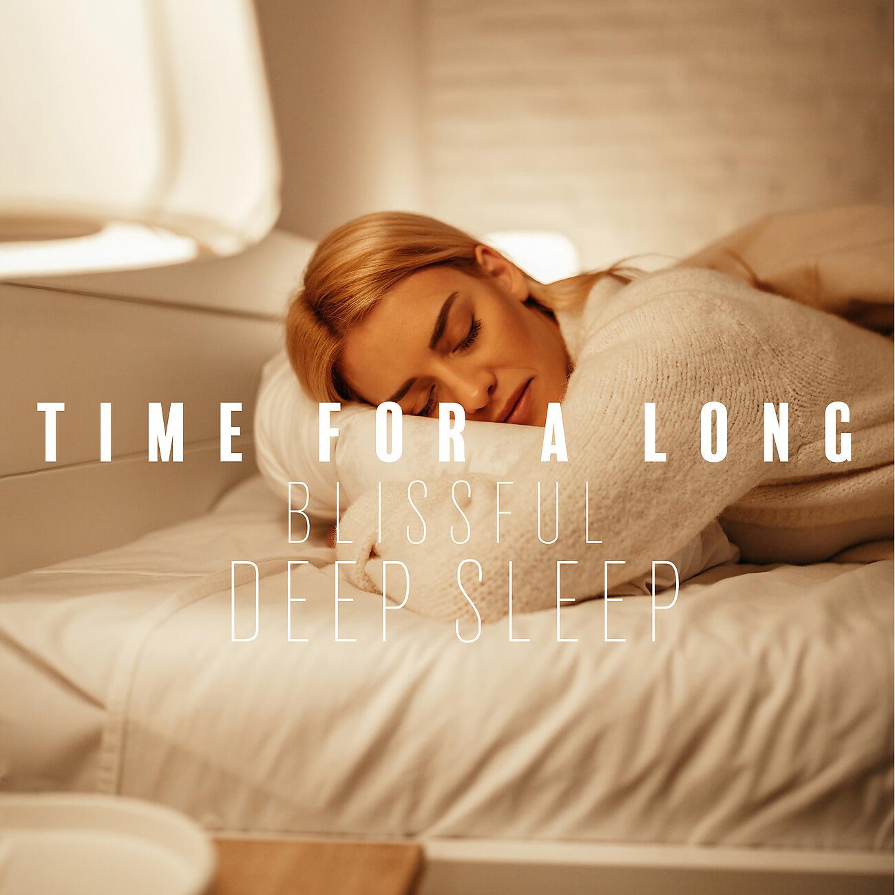 Релиз Time for a Long, Blissful, Deep Sleep. Calm Music to Lovely Sleep