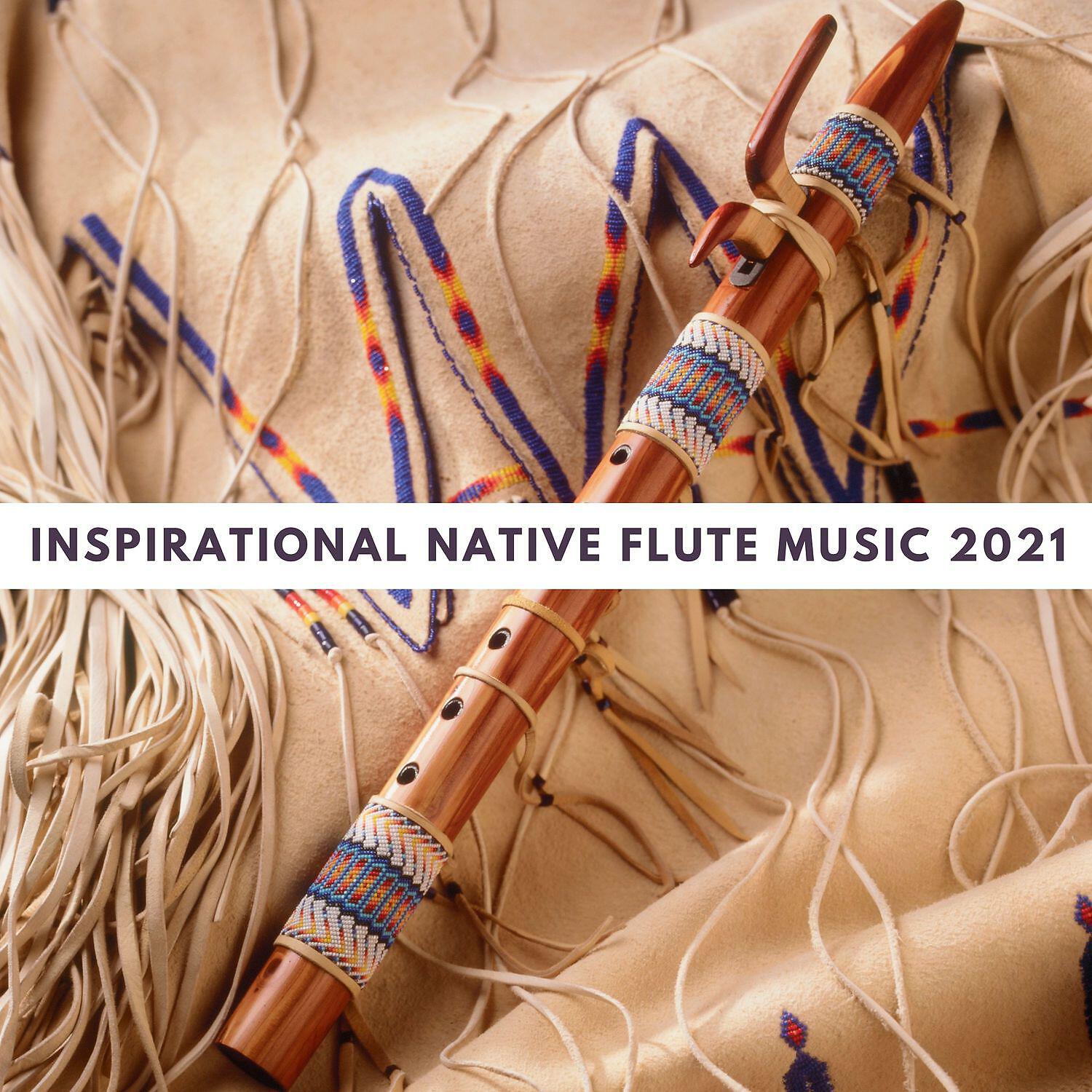 Релиз Inspirational Native Flute Music 2021