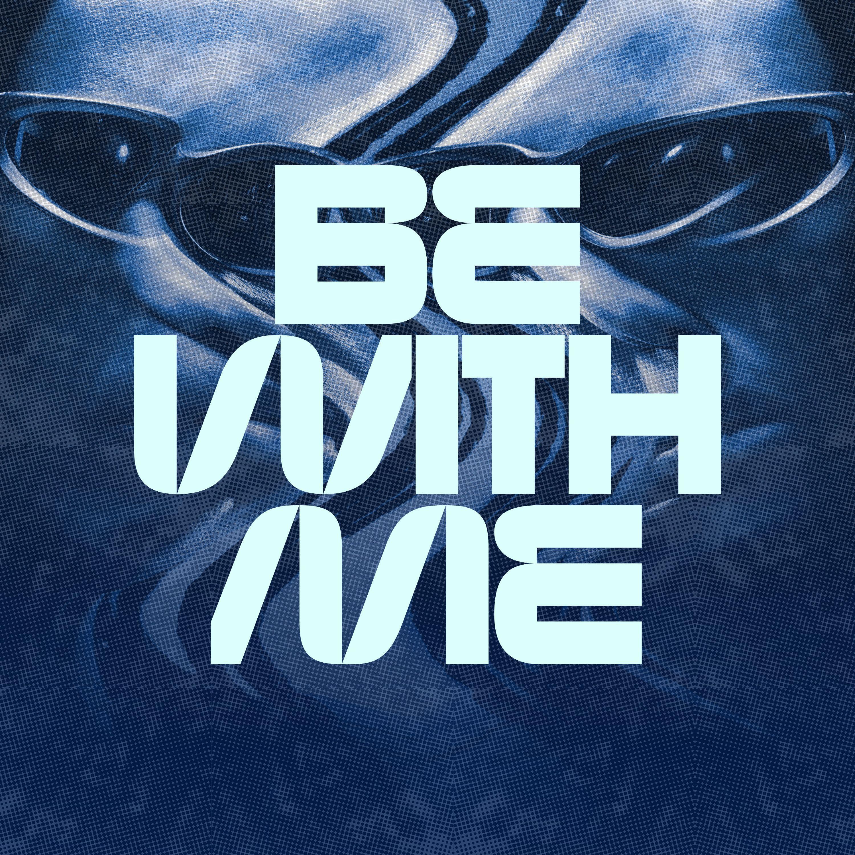 Релиз Be with Me