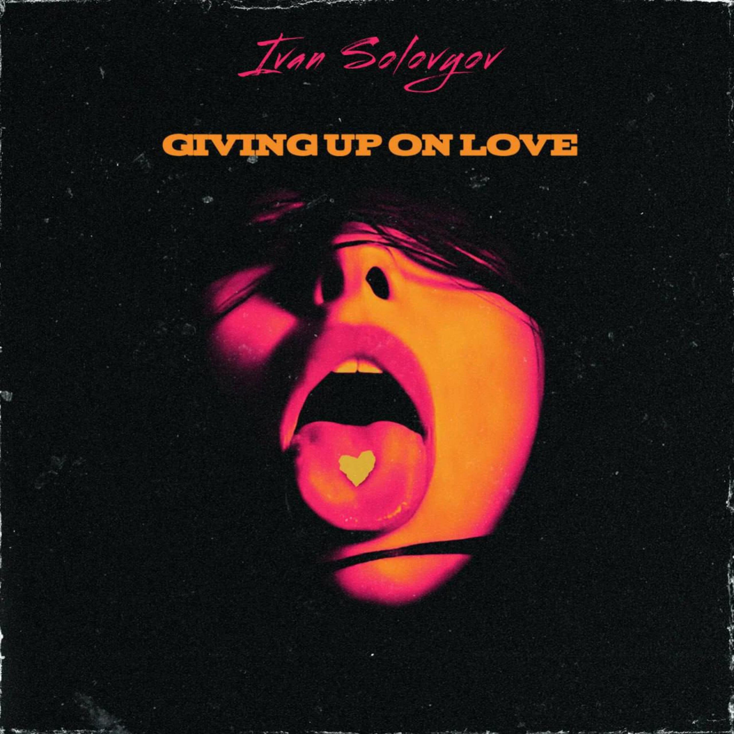 Релиз Giving Up on Love