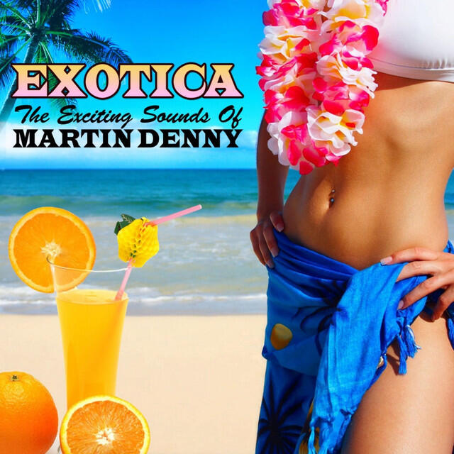 Релиз Exotica...The Exciting Sounds Of Martin Denny
