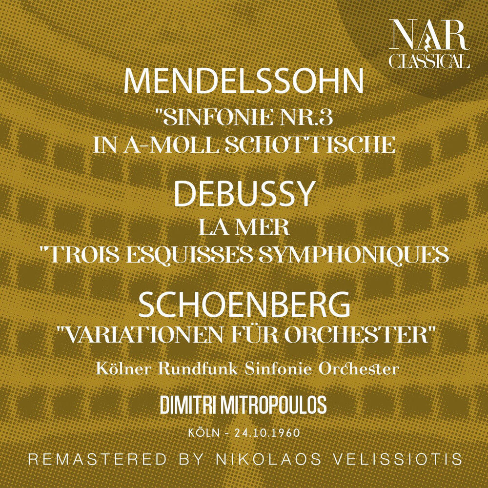 Релиз MENDELSSOHN: "SINFONIE NR. 3 IN A-MOLL SCHOTTISCHE"; DEBUSSY: LA MER "TROIS ESQUISSES SYMPHONIQUES"; SCHOENBERG: "VARIATIONEN FÜR ORCHESTER"