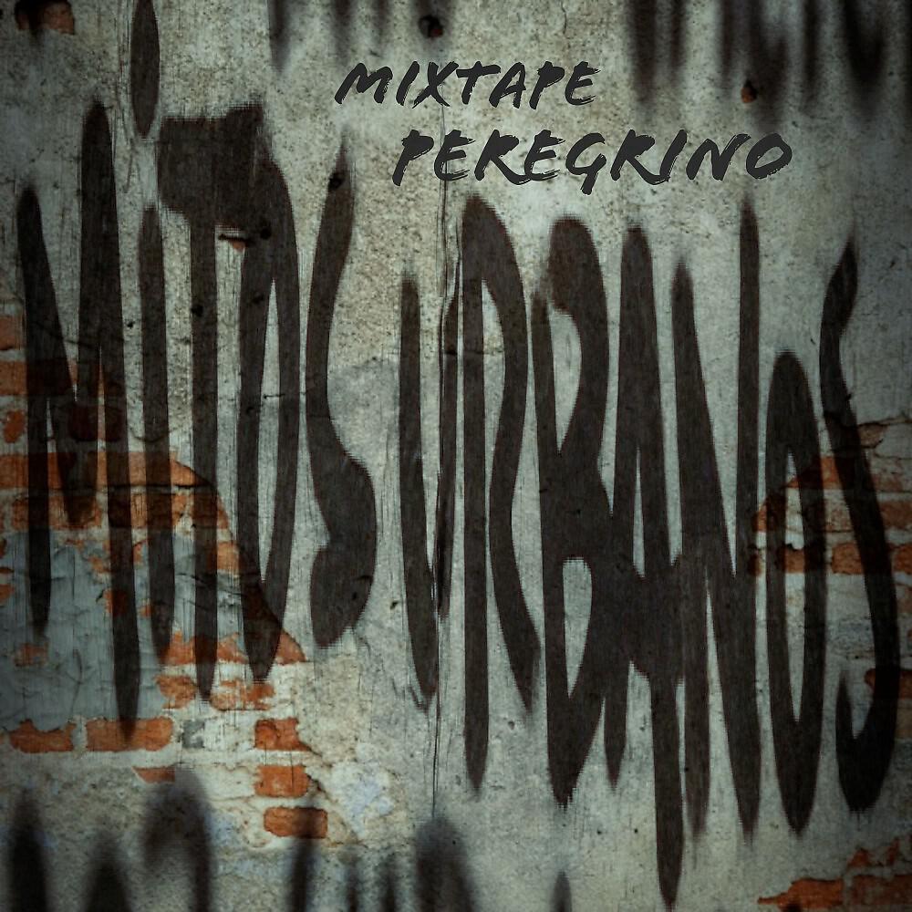 Релиз Mitos Urbanos (Mixtape Peregrino)