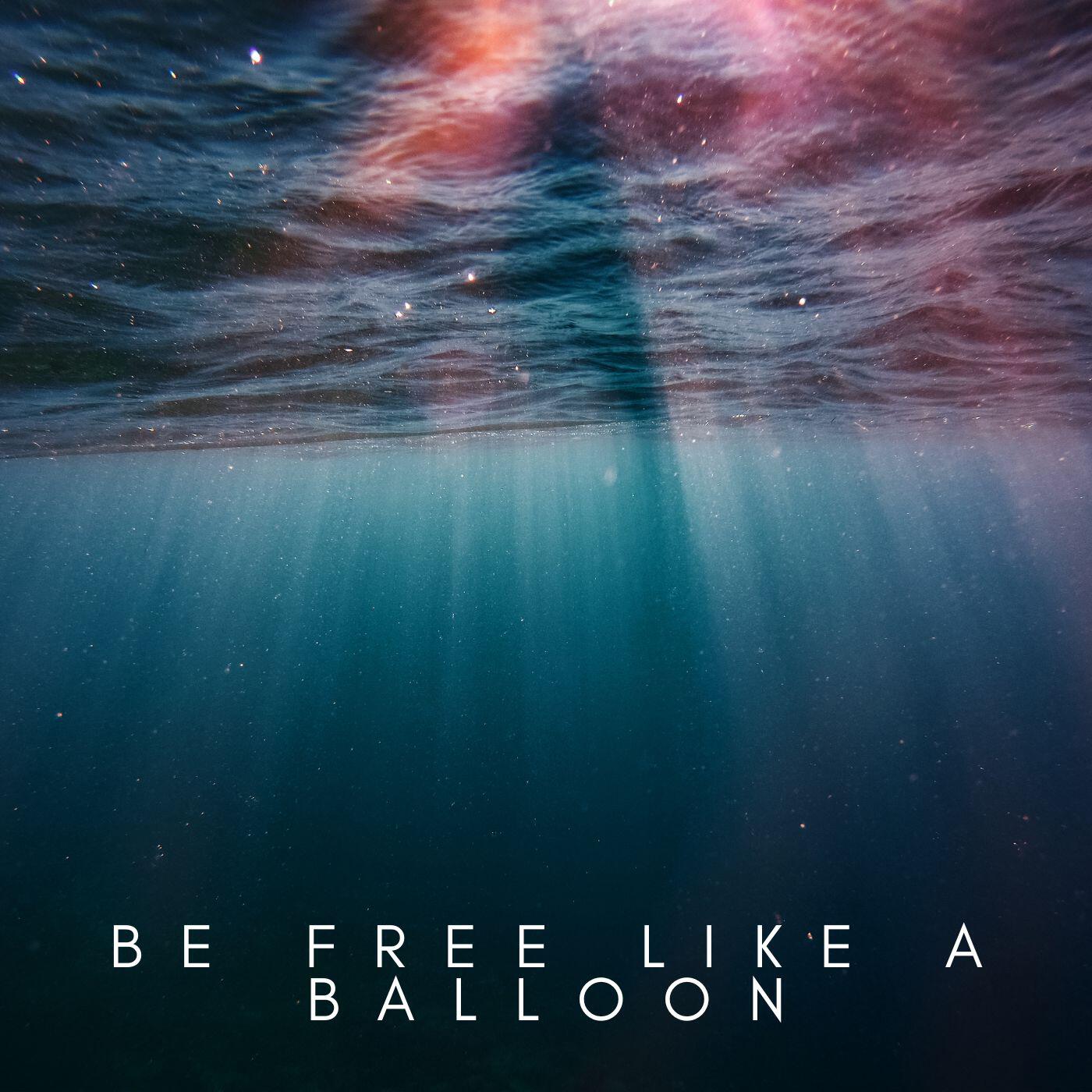 Релиз Be free like a balloon
