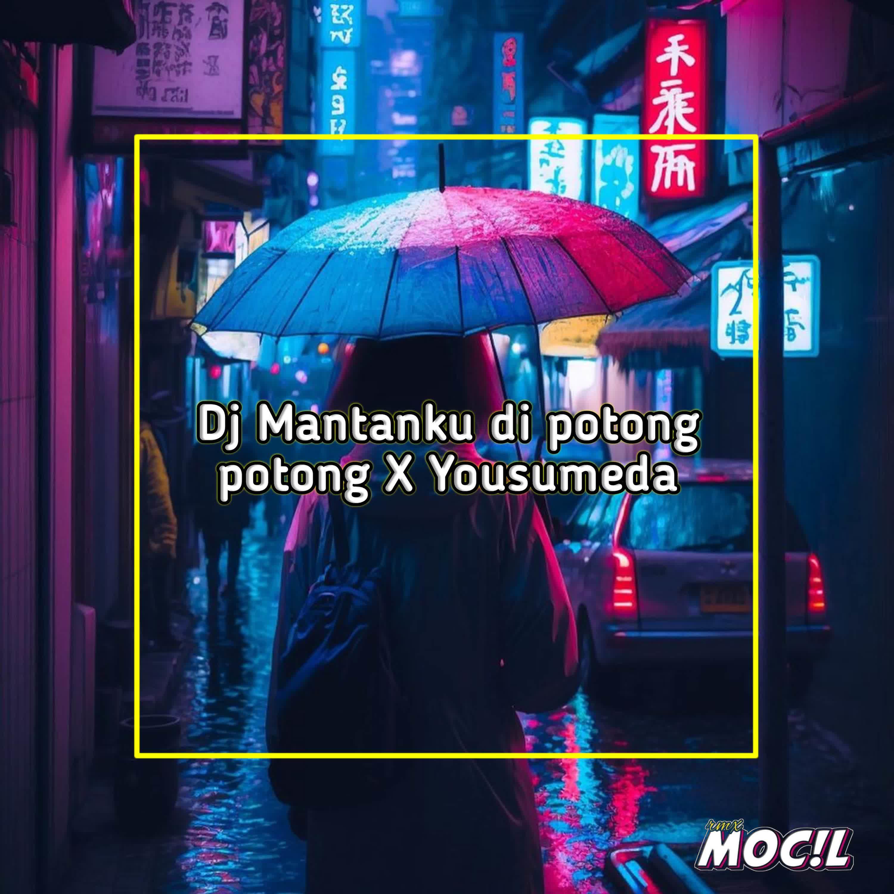 Релиз DJ MANTANKU DI POTONG POTONG X YOUSUMEDA