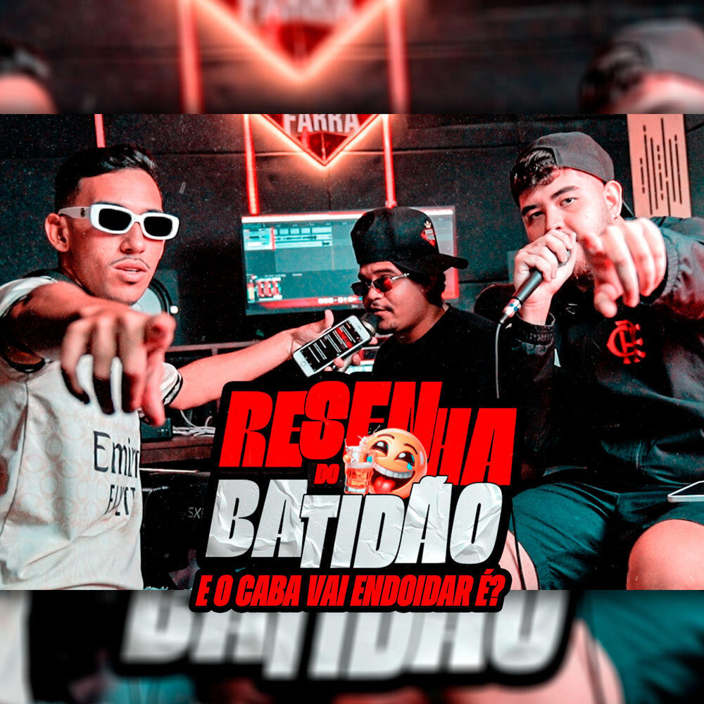 Релиз Resenha do Batidão - E o Caba Vai Endoidar É?